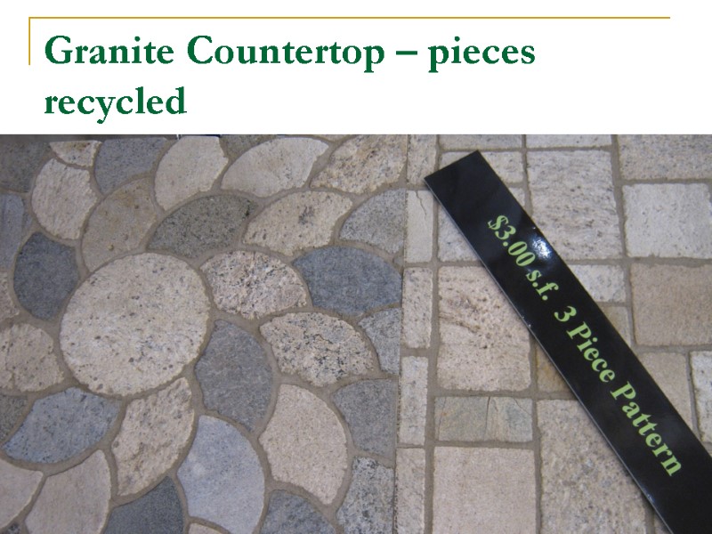 Granite Countertop – pieces recycled